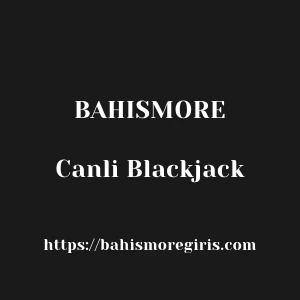 Bahismore Canli Blackjack