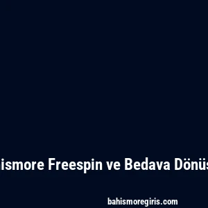 Bahismore Freespin ve Bedava Dönüşler