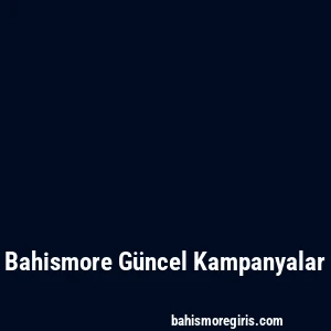 Bahismore Güncel Kampanyalar
