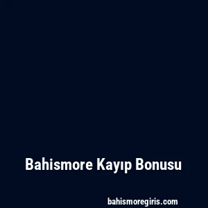 Bahismore Kayıp Bonusu